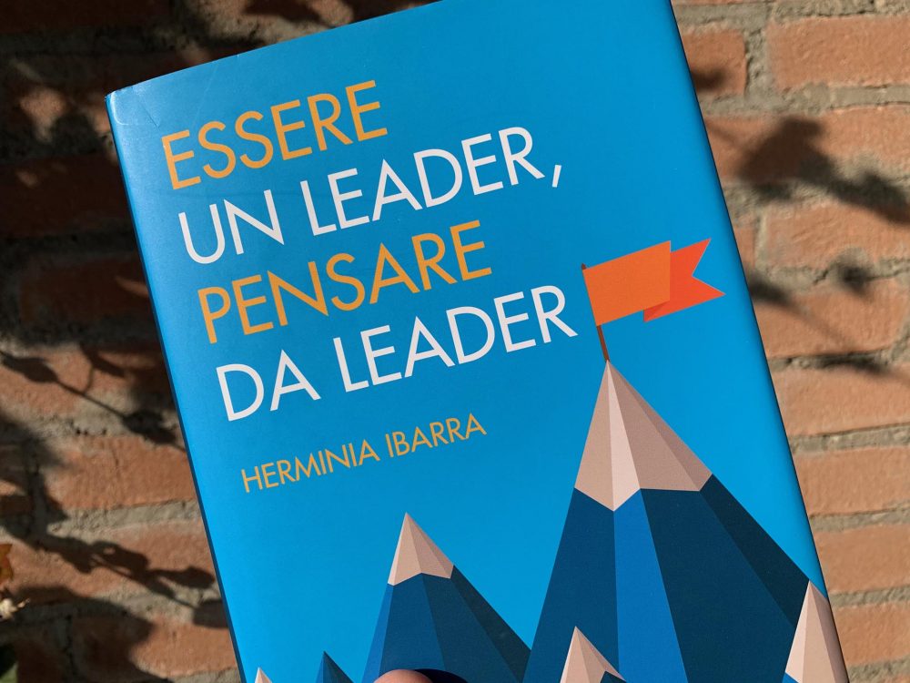 “Essere un leader, pensare da leader” di Herminia Ibarra