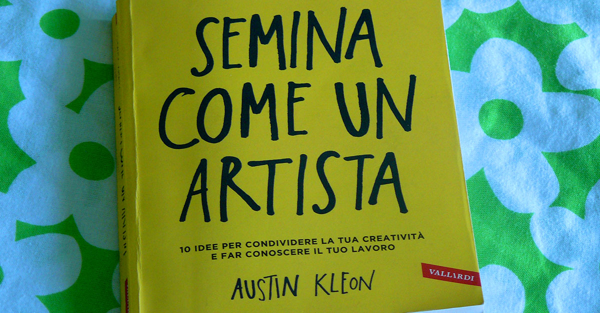 "Semina come un artista" di Austin Kleon